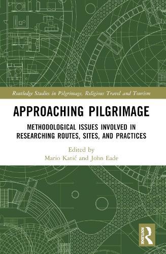 Approaching Pilgrimage: Methodological Issues Involved in Researching Routes, Sites, and Practices