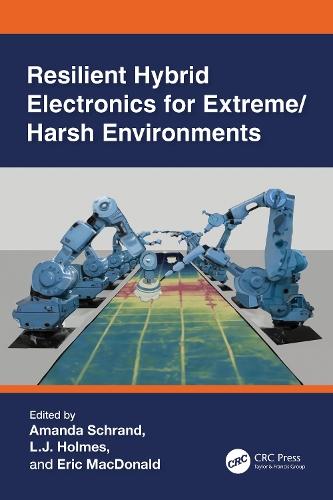 Resilient Hybrid Electronics for Extreme/Harsh Environments