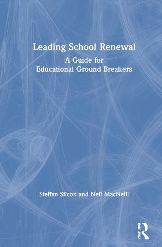 Leading School Renewal: A Guide for Educational Ground Breakers