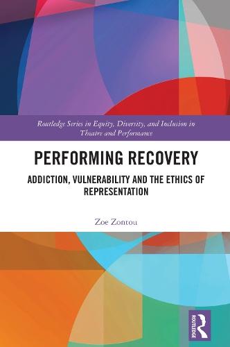 Performing Recovery: Addiction, Vulnerability and the Ethics of Representation