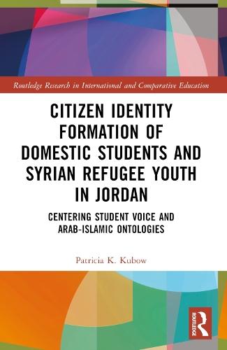 Citizen Identity Formation of Domestic Students and Syrian Refugee Youth in Jordan: Centering Student Voice and Arab-Islamic Ontologies