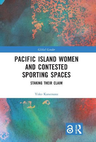 Pacific Island Women and Contested Sporting Spaces: Staking Their Claim
