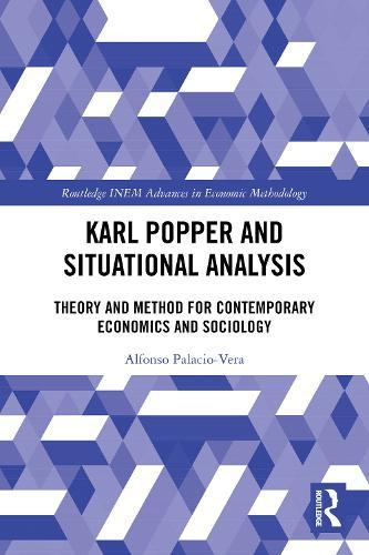 Karl Popper and Situational Analysis: Theory and Method for Contemporary Economics and Sociology