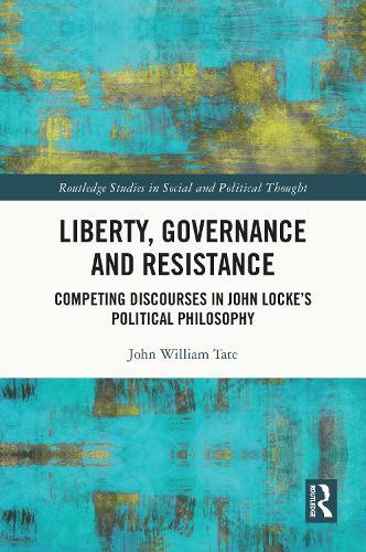 Liberty, Governance and Resistance: Competing Discourses in John Locke’s Political Philosophy
