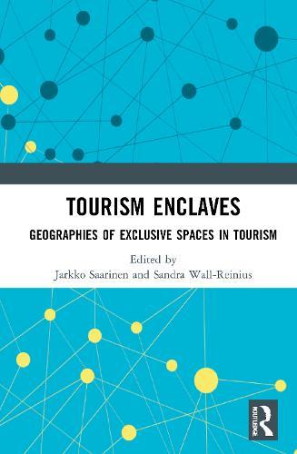 Tourism Enclaves: Geographies of Exclusive Spaces in Tourism