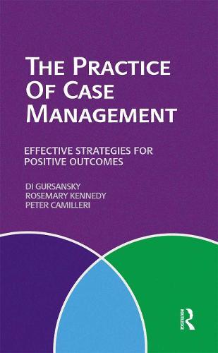 The Practice of Case Management: Effective strategies for positive outcomes
