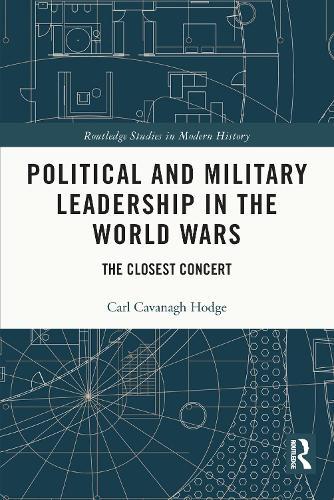 Political and Military Leadership in the World Wars: The Closest Concert