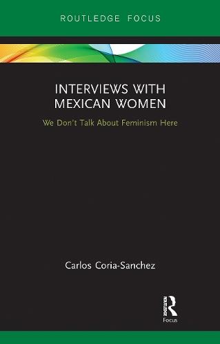 Interviews with Mexican Women: We Don't Talk About Feminism Here