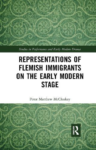 Representations of Flemish Immigrants on the Early Modern Stage