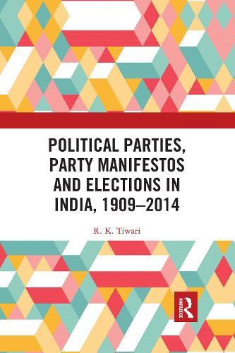 Political Parties, Party Manifestos and Elections in India, 1909–2014