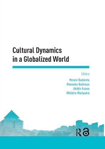 Cultural Dynamics in a Globalized World: Proceedings of the Asia-Pacific Research in Social Sciences and Humanities, Depok, Indonesia, November 7-9, 2016: Topics in Arts and Humanities