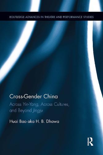 Cross-Gender China: Across Yin-Yang, Across Cultures, and Beyond Jingju