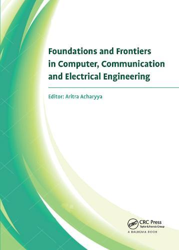 Foundations and Frontiers in Computer, Communication and Electrical Engineering: Proceedings of the 3rd International Conference C2E2, Mankundu, West Bengal, India, 15th-16th January, 2016.