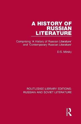 A History of Russian Literature: Comprising 'A History of Russian Literature' and 'Contemporary Russian Literature'