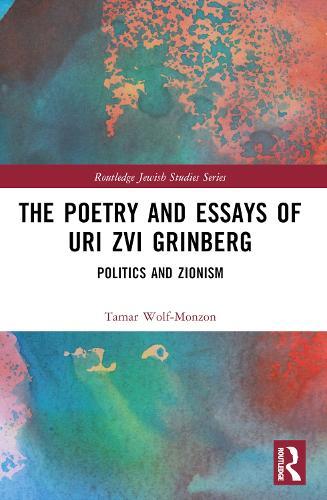The Poetry and Essays of Uri Zvi Grinberg: Politics and Zionism