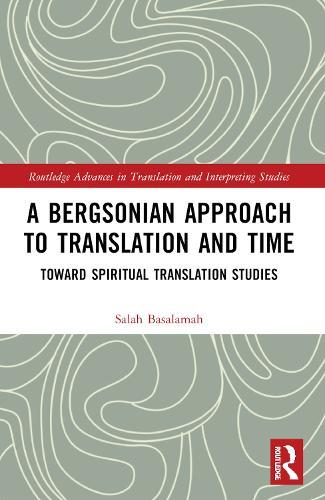 A Bergsonian Approach to Translation and Time: Toward Spiritual Translation Studies