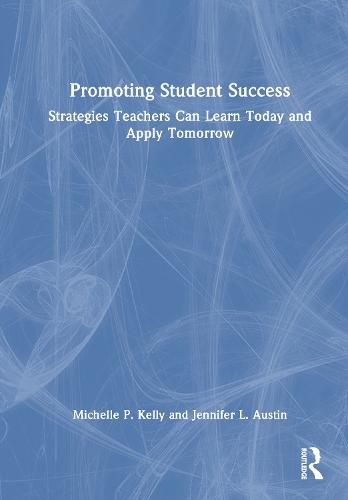 Promoting Student Success: Strategies Teachers Can Learn Today and Apply Tomorrow