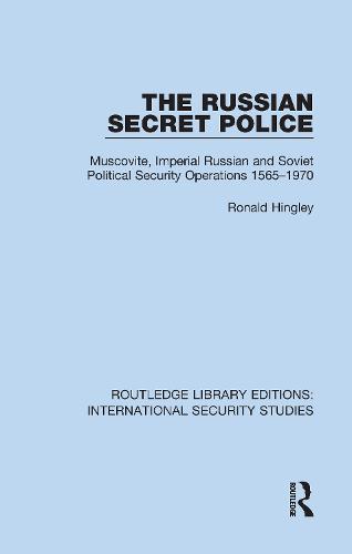 The Russian Secret Police: Muscovite, Imperial Russian and Soviet Political Security Operations 1565–1970
