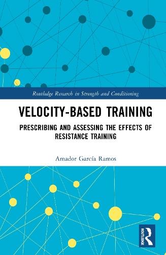 Velocity-Based Training: Prescribing and Assessing the Effects of Resistance Training