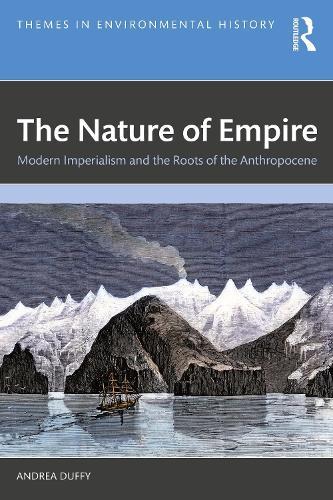 The Nature of Empire: Modern Imperialism and the Roots of the Anthropocene