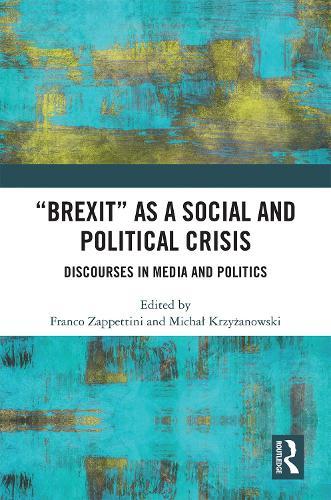 ""Brexit"" as a Social and Political Crisis: Discourses in Media and Politics