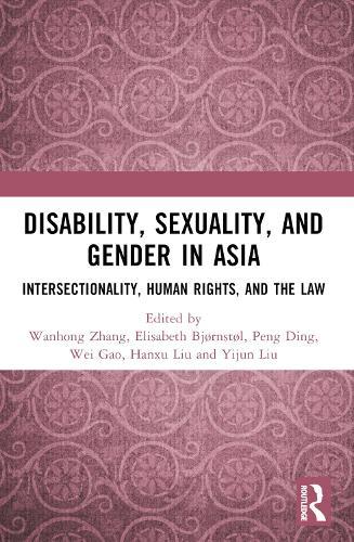 Disability, Sexuality, and Gender in Asia: Intersectionality, Human Rights, and the Law