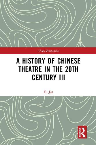 A History of Chinese Theatre in the 20th Century III
