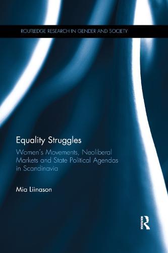 Equality Struggles: Women’s Movements, Neoliberal Markets and State Political Agendas in Scandinavia