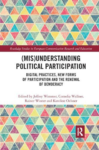 (Mis)Understanding Political Participation: Digital Practices, New Forms of Participation and the Renewal of Democracy