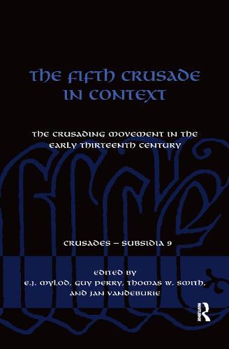 The Fifth Crusade in Context: The Crusading Movement in the Early Thirteenth Century