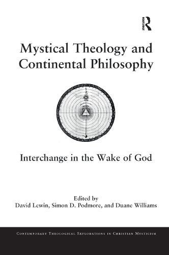 Mystical Theology and Continental Philosophy: Interchange in the Wake of God