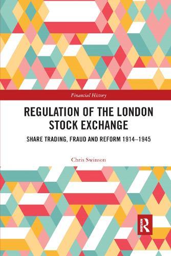 Regulation of the London Stock Exchange: Share Trading, Fraud and Reform 1914–1945
