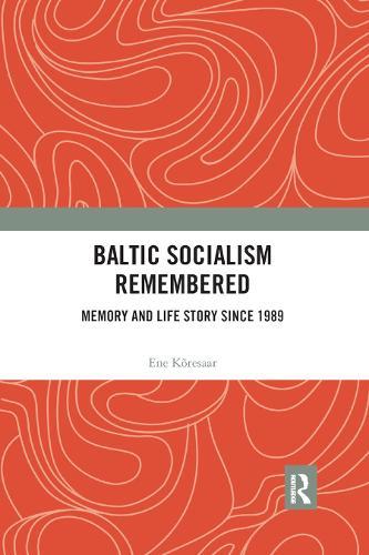 Baltic Socialism Remembered: Memory and Life Story since 1989