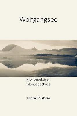Wolfgangsee: Monospektiven - Monspectives