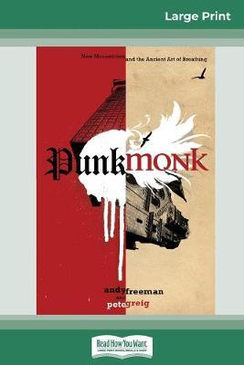 Punk Monk: New Monasticism and the Ancient Art of Breathing (16pt Large Print Edition)
