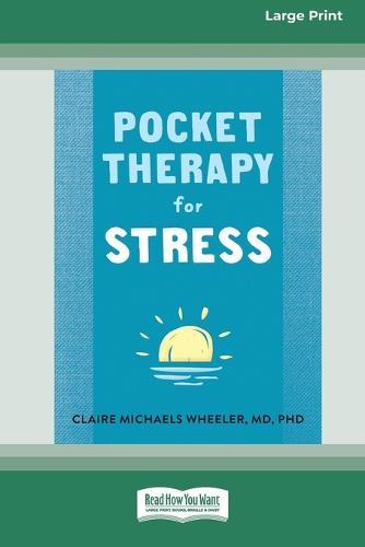 Pocket Therapy for Stress: Quick Mind-Body Skills to Find Peace [16pt Large Print Edition]
