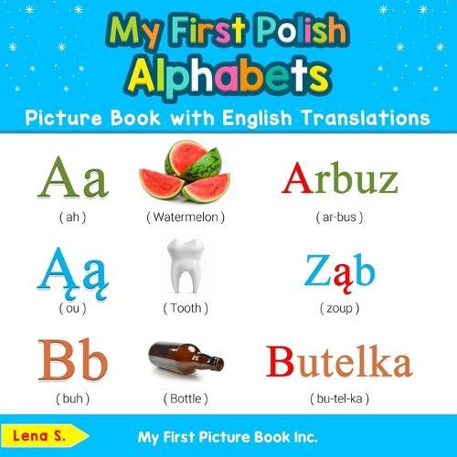 My First Polish Alphabets Picture Book with English Translations: Bilingual Early Learning & Easy Teaching Polish Books for Kids
