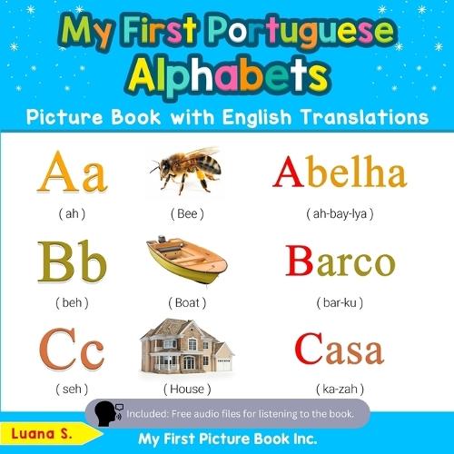 My First Portuguese Alphabets Picture Book with English Translations: Bilingual Early Learning & Easy Teaching Portuguese Books for Kids