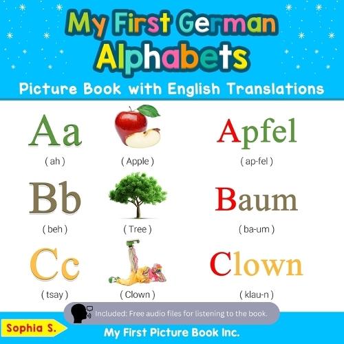 My First German Alphabets Picture Book with English Translations: Bilingual Early Learning & Easy Teaching German Books for Kids
