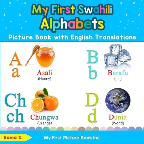 My First Swahili Alphabets Picture Book with English Translations: Bilingual Early Learning & Easy Teaching Swahili Books for Kids