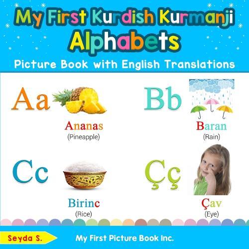 My First Kurdish Kurmanji Alphabets Picture Book with English Translations: Bilingual Early Learning & Easy Teaching Kurdish Kurmanji Books for Kids