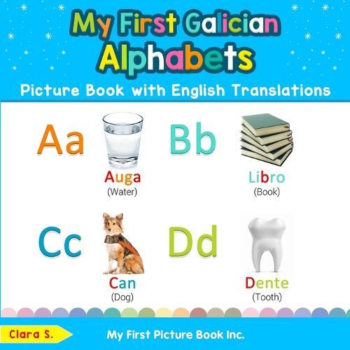 My First Galician Alphabets Picture Book with English Translations: Bilingual Early Learning & Easy Teaching Galician Books for Kids