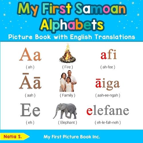 My First Samoan Alphabets Picture Book with English Translations: Bilingual Early Learning & Easy Teaching Samoan Books for Kids