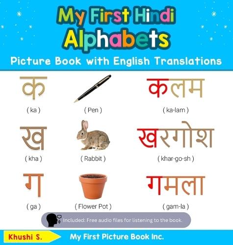 My First Hindi Alphabets Picture Book with English Translations: Bilingual Early Learning & Easy Teaching Hindi Books for Kids