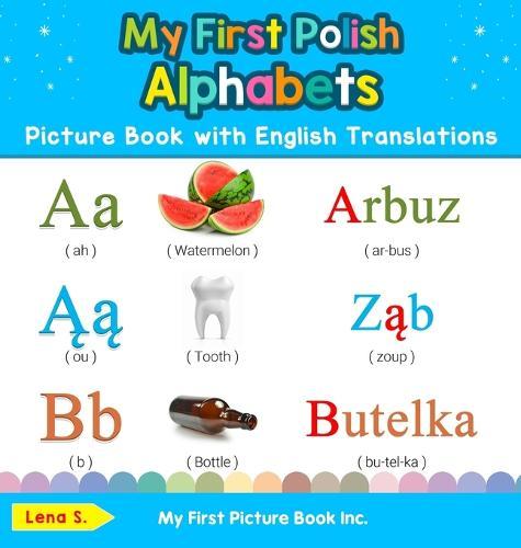 My First Polish Alphabets Picture Book with English Translations: Bilingual Early Learning & Easy Teaching Polish Books for Kids