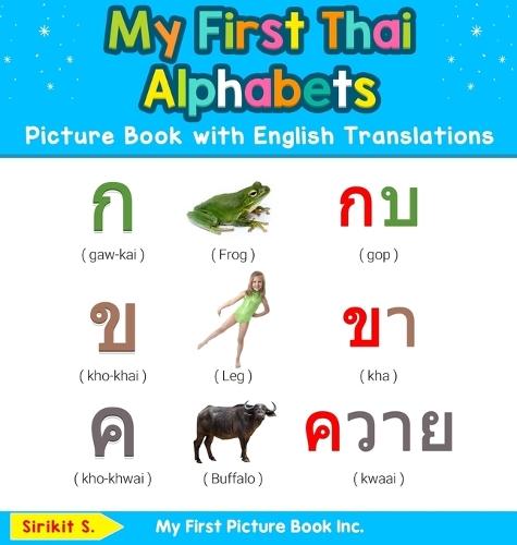 My First Thai Alphabets Picture Book with English Translations: Bilingual Early Learning & Easy Teaching Thai Books for Kids