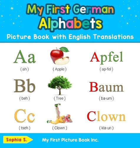 My First German Alphabets Picture Book with English Translations: Bilingual Early Learning & Easy Teaching German Books for Kids