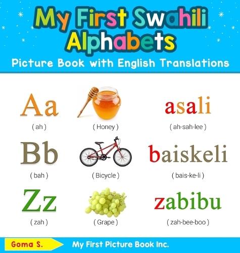 My First Swahili Alphabets Picture Book with English Translations: Bilingual Early Learning & Easy Teaching Swahili Books for Kids