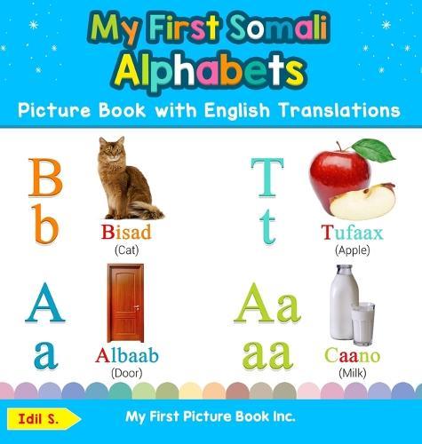 My First Somali Alphabets Picture Book with English Translations: Bilingual Early Learning & Easy Teaching Somali Books for Kids