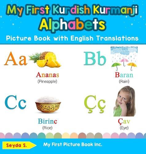 My First Kurdish Kurmanji Alphabets Picture Book with English Translations: Bilingual Early Learning & Easy Teaching Kurdish Kurmanji Books for Kids